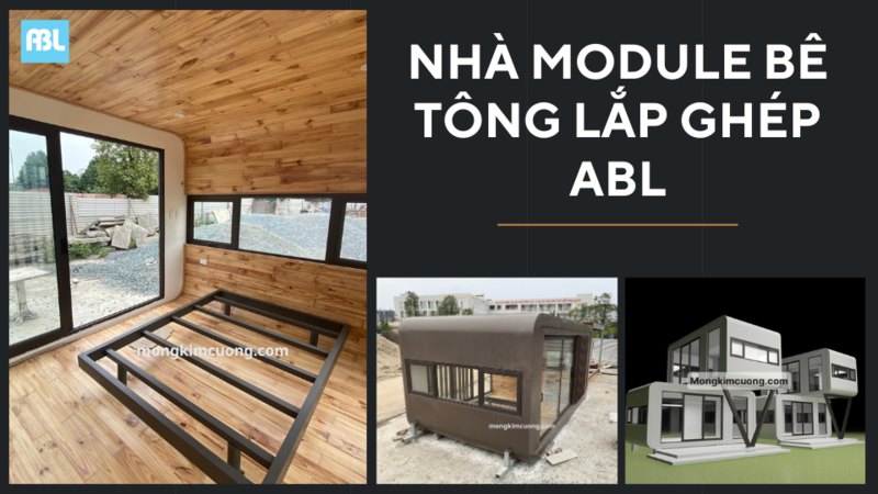 Nhà Module bê tông lắp ghép ABL - Lựa chọn hoàn hảo cho ngôi nhà tương lai